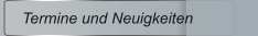 Termine und Neuigkeiten